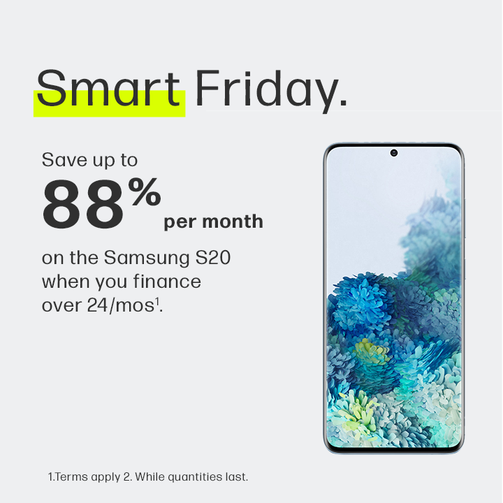 Mobile Klinik- Smart Friday. Save up to 88% per month on the Samsung S20 when you finance over 24/mos*. icon