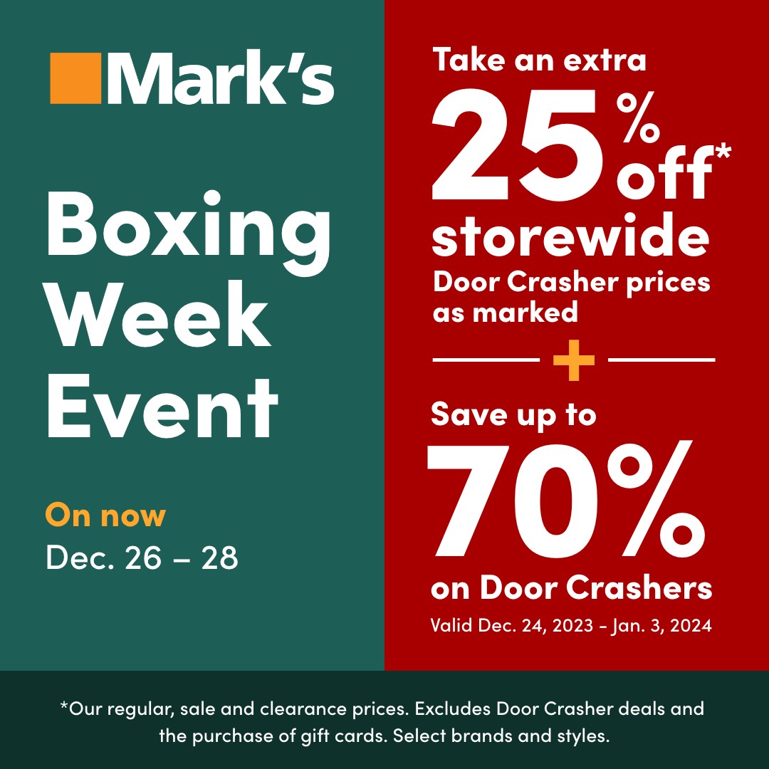 Mark’s- Boxing Week Event! Take an extra 25% off* storewide. icon