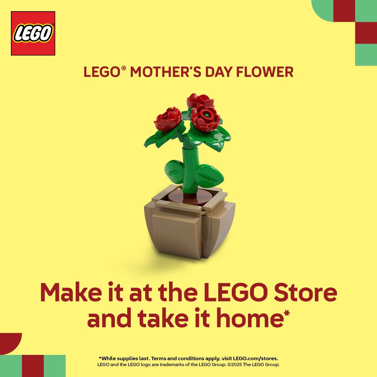 Build a LEGO® Mother’s Day Flower at The LEGO® Store and take it home with you! icon