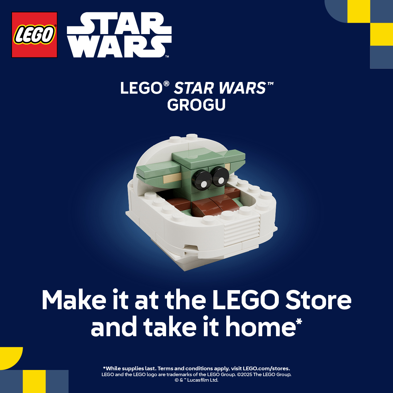 Build a LEGO® Star Wars™ Grogu™ at The LEGO® Store and take it home with you! icon