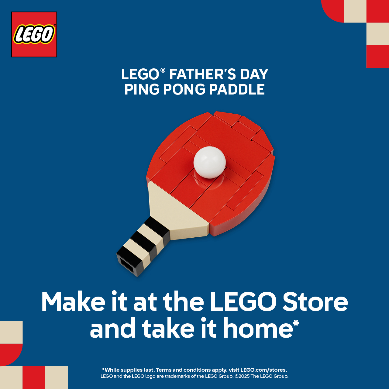 Build a LEGO® Father’s Day Paddle at The LEGO® Store and take it home with you! icon
